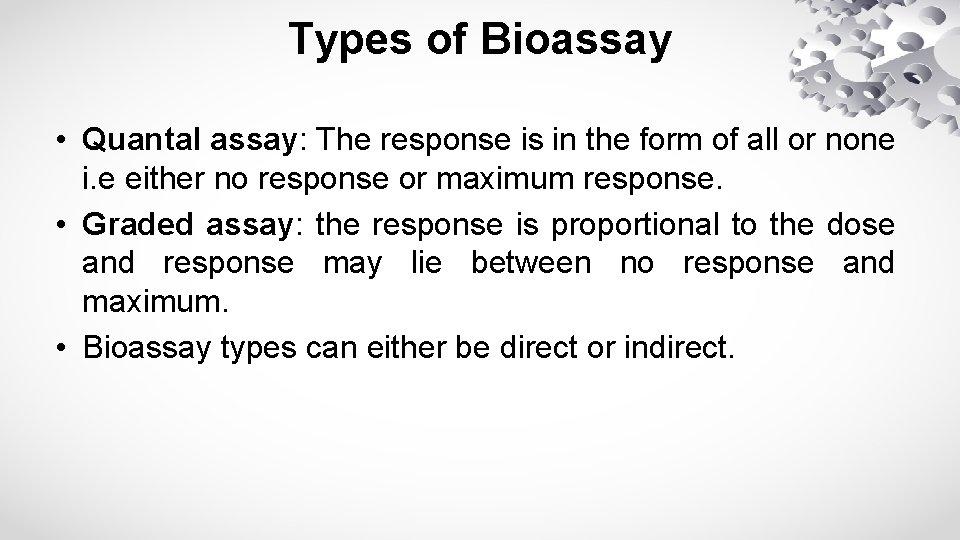 Types of Bioassay • Quantal assay: The response is in the form of all
