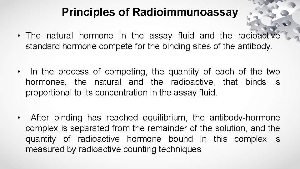 Principles of Radioimmunoassay • The natural hormone in the assay fluid and the radioactive