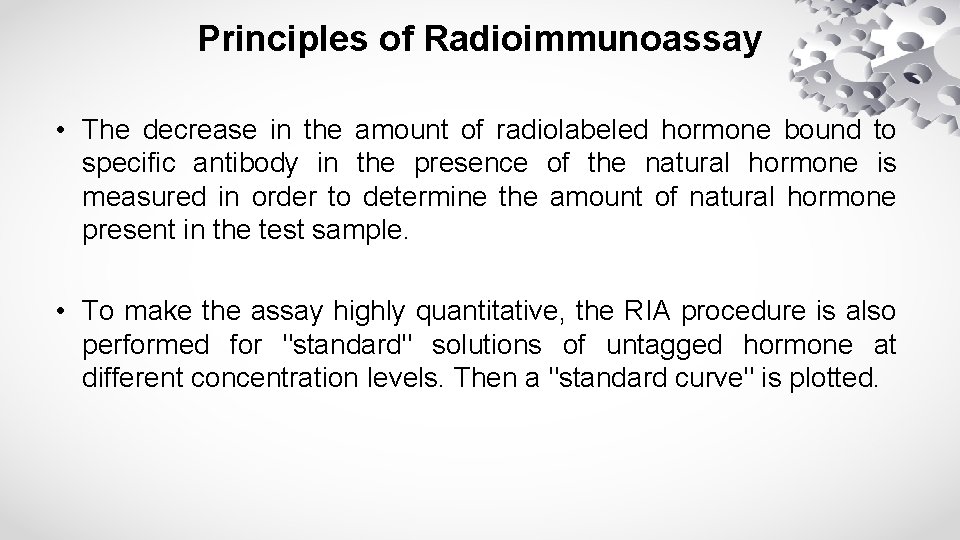 Principles of Radioimmunoassay • The decrease in the amount of radiolabeled hormone bound to