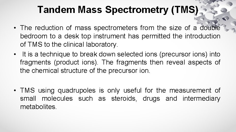 Tandem Mass Spectrometry (TMS) • The reduction of mass spectrometers from the size of