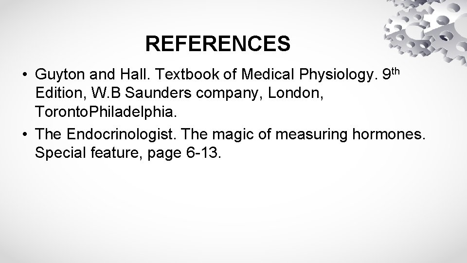REFERENCES • Guyton and Hall. Textbook of Medical Physiology. 9 th Edition, W. B