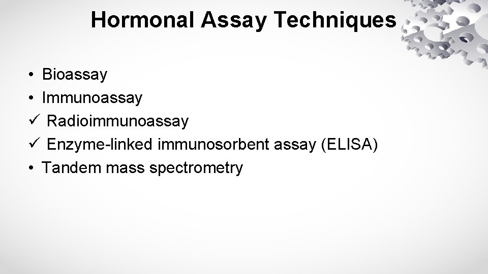 Hormonal Assay Techniques • Bioassay • Immunoassay ü Radioimmunoassay ü Enzyme-linked immunosorbent assay (ELISA)