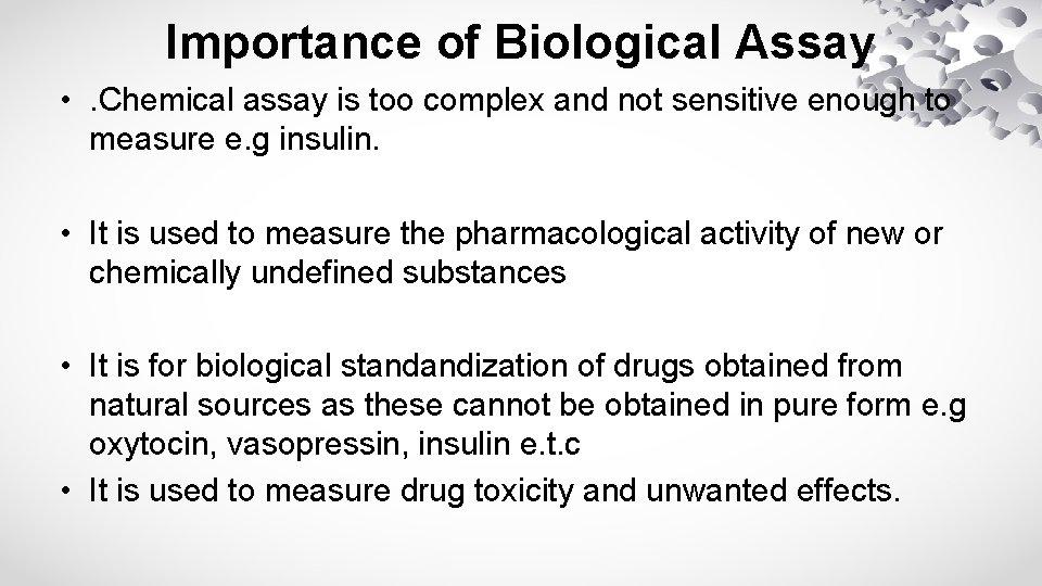 Importance of Biological Assay • . Chemical assay is too complex and not sensitive