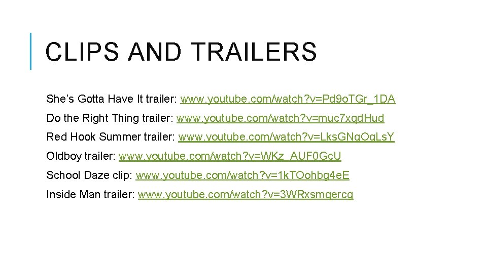 CLIPS AND TRAILERS She’s Gotta Have It trailer: www. youtube. com/watch? v=Pd 9 o.