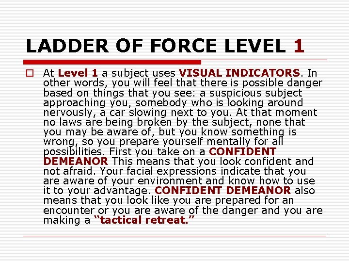 LADDER OF FORCE LEVEL 1 o At Level 1 a subject uses VISUAL INDICATORS.