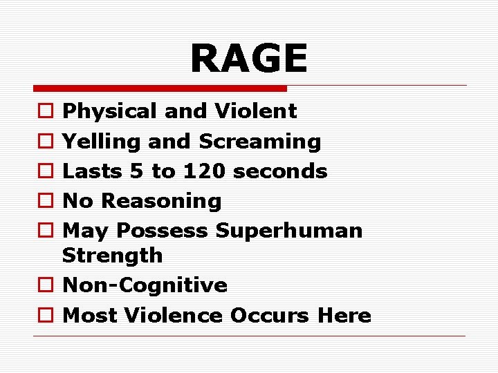 RAGE Physical and Violent Yelling and Screaming Lasts 5 to 120 seconds No Reasoning