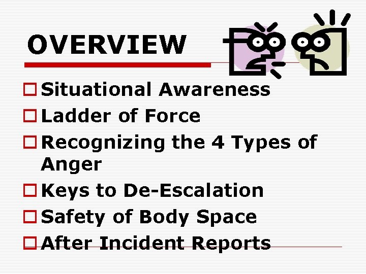 OVERVIEW o Situational Awareness o Ladder of Force o Recognizing the 4 Types of