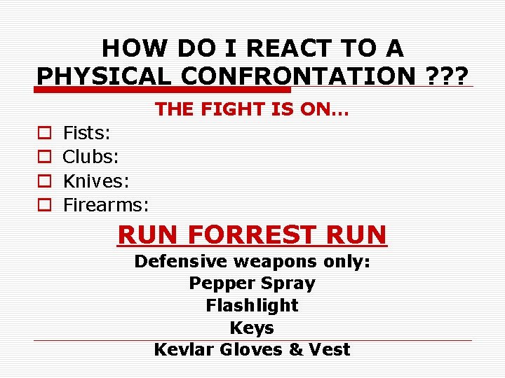 HOW DO I REACT TO A PHYSICAL CONFRONTATION ? ? ? THE FIGHT IS