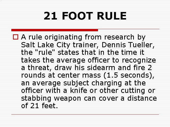 21 FOOT RULE o A rule originating from research by Salt Lake City trainer,