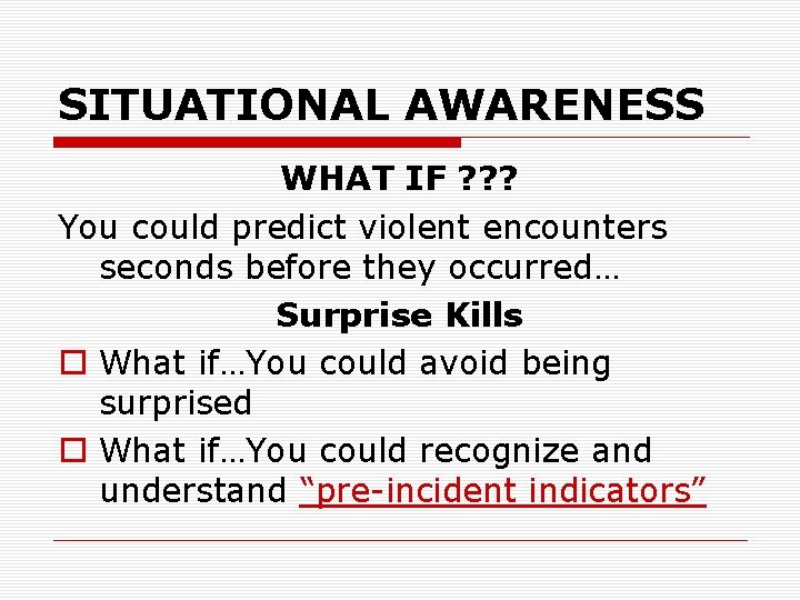 SITUATIONAL AWARENESS WHAT IF ? ? ? You could predict violent encounters seconds before
