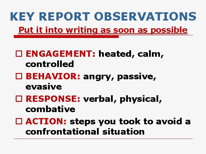 KEY REPORT OBSERVATIONS Put it into writing as soon as possible o ENGAGEMENT: heated,