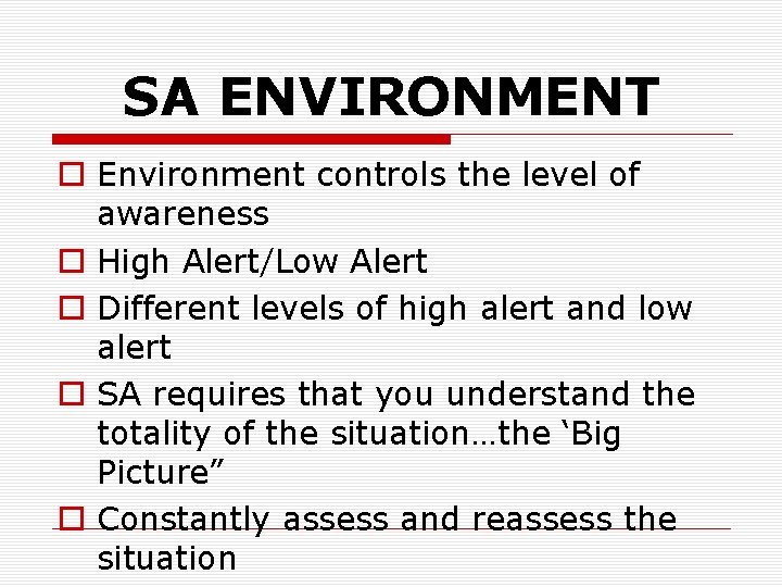 SA ENVIRONMENT o Environment controls the level of awareness o High Alert/Low Alert o