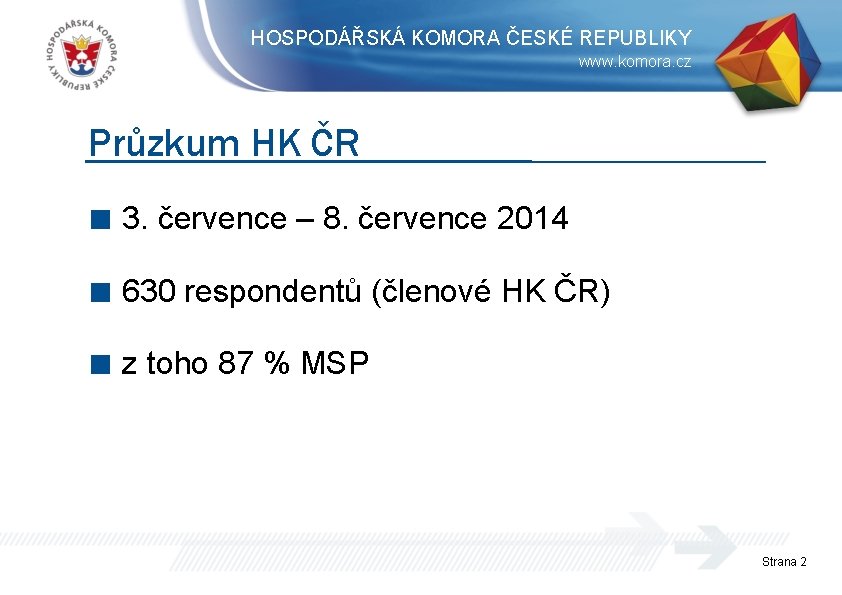 HOSPODÁŘSKÁ KOMORA ČESKÉ REPUBLIKY www. komora. cz Průzkum HK ČR ■ 3. července –