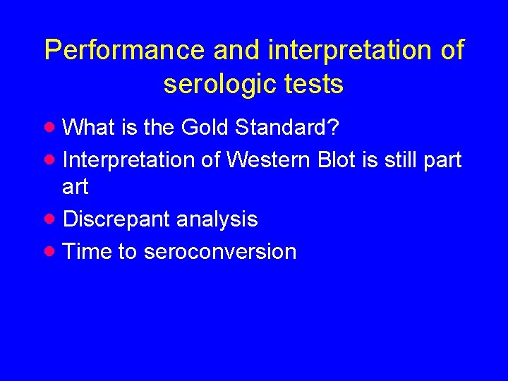 Performance and interpretation of serologic tests · What is the Gold Standard? · Interpretation