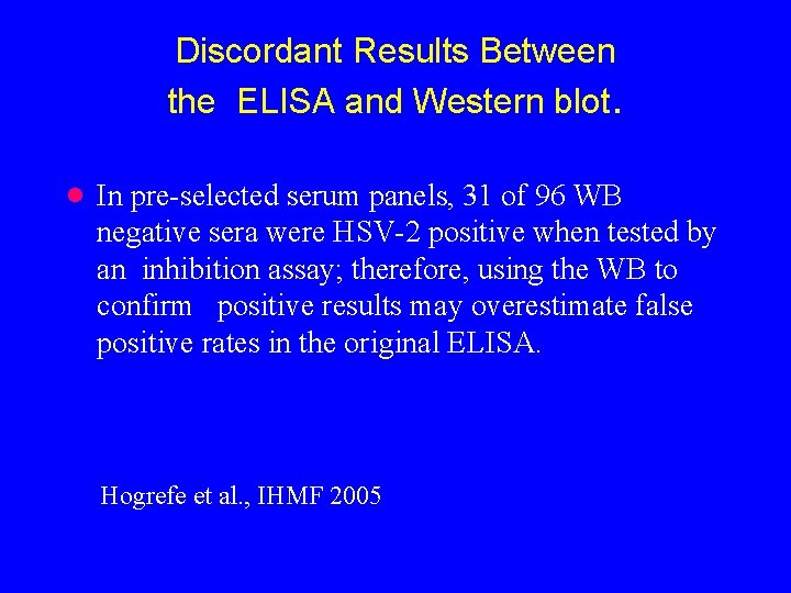 Discordant Results Between the ELISA and Western blot. · In pre-selected serum panels, 31