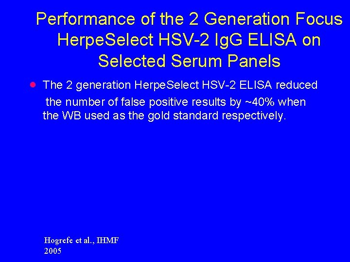 Performance of the 2 Generation Focus Herpe. Select HSV-2 Ig. G ELISA on Selected