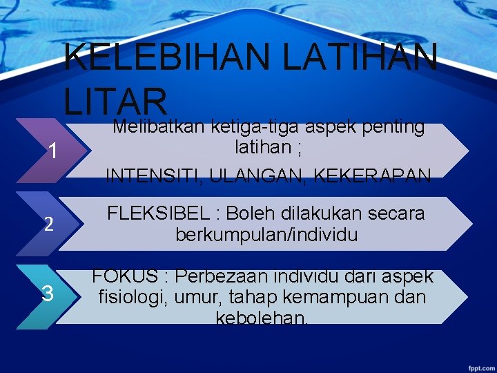KELEBIHAN LATIHAN LITAR Melibatkan ketiga-tiga aspek penting 1 latihan ; INTENSITI, ULANGAN, KEKERAPAN 2