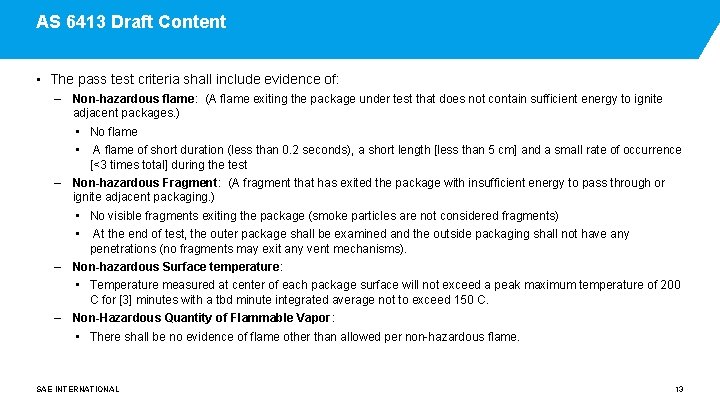 AS 6413 Draft Content • The pass test criteria shall include evidence of: –