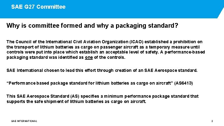 SAE G 27 Committee Why is committee formed and why a packaging standard? The