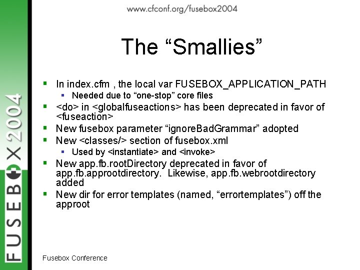 The “Smallies” § In index. cfm , the local var FUSEBOX_APPLICATION_PATH § Needed due