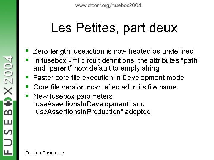 Les Petites, part deux § Zero-length fuseaction is now treated as undefined § In