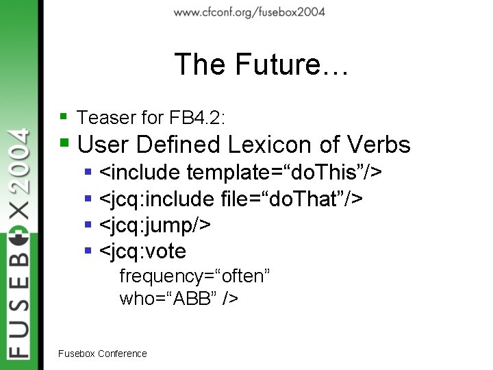 The Future… § Teaser for FB 4. 2: § User Defined Lexicon of Verbs