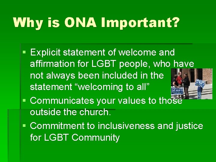 Why is ONA Important? § Explicit statement of welcome and affirmation for LGBT people,