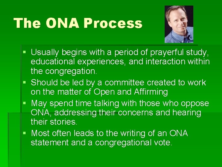 The ONA Process § Usually begins with a period of prayerful study, educational experiences,