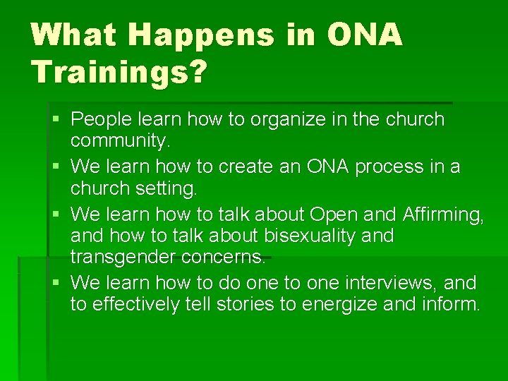What Happens in ONA Trainings? § People learn how to organize in the church