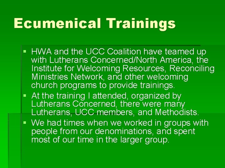 Ecumenical Trainings § HWA and the UCC Coalition have teamed up with Lutherans Concerned/North