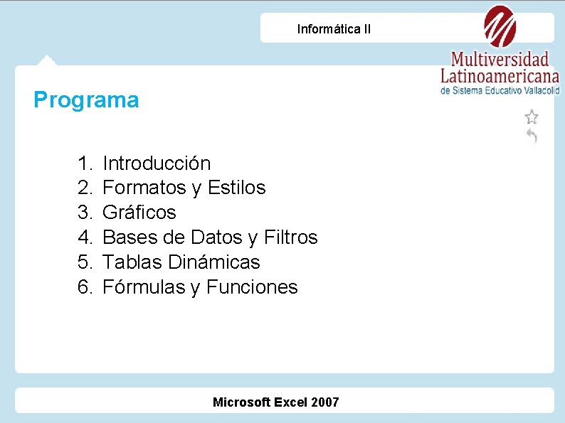 Informática II Programa 1. 2. 3. 4. 5. 6. Introducción Formatos y Estilos Gráficos