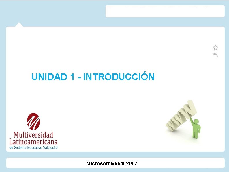 UNIDAD 1 - INTRODUCCIÓN Microsoft Excel 2007 