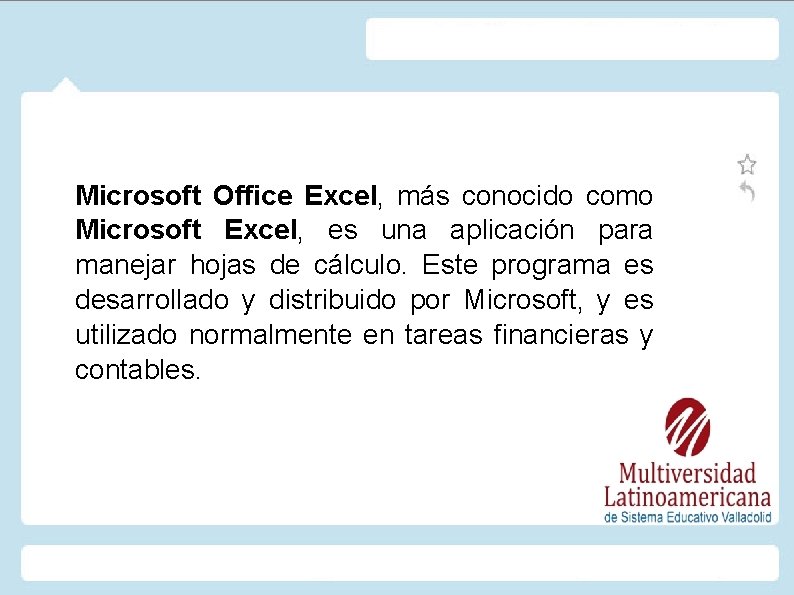 Microsoft Office Excel, más conocido como Microsoft Excel, es una aplicación para manejar hojas