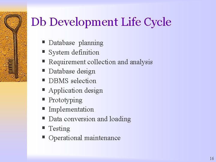 Db Development Life Cycle § § § Database planning System definition Requirement collection and