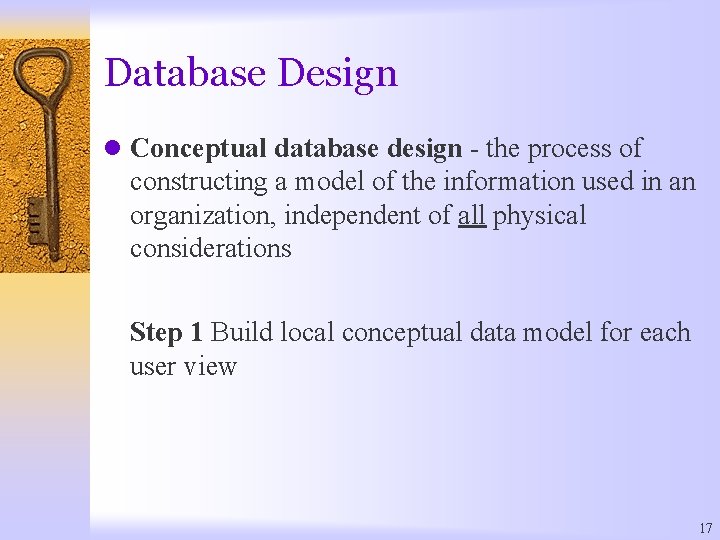 Database Design l Conceptual database design - the process of constructing a model of