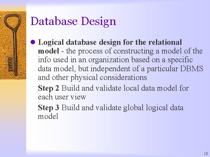 Database Design l Logical database design for the relational model - the process of