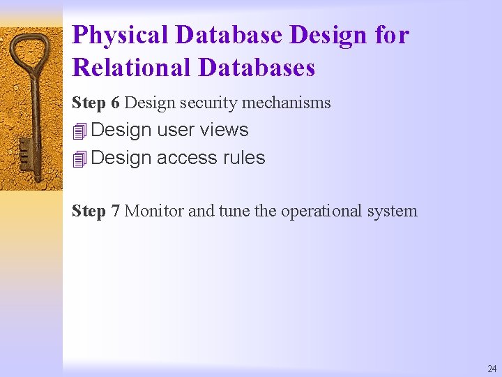 Physical Database Design for Relational Databases Step 6 Design security mechanisms 4 Design user
