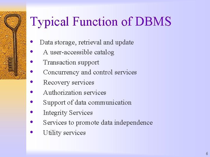 Typical Function of DBMS • • • Data storage, retrieval and update A user-accessible