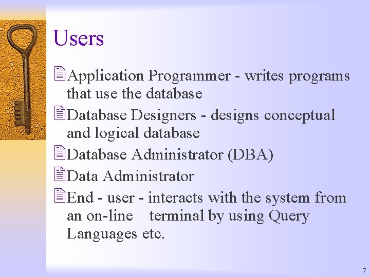 Users 2 Application Programmer - writes programs that use the database 2 Database Designers