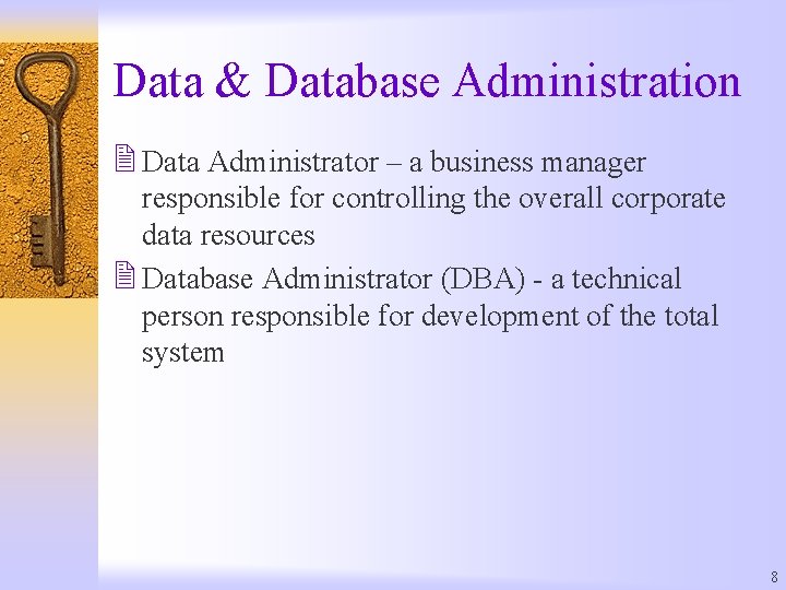 Data & Database Administration 2 Data Administrator – a business manager responsible for controlling