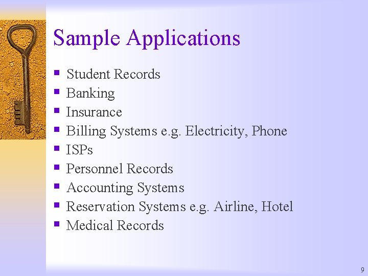 Sample Applications § § § § § Student Records Banking Insurance Billing Systems e.