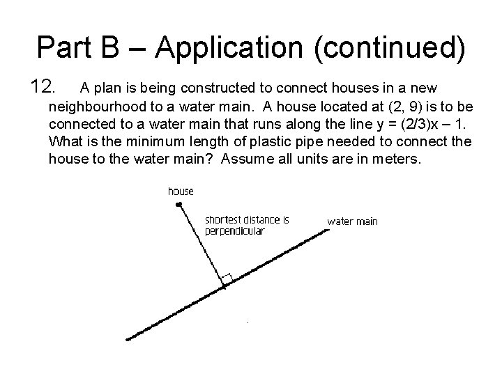 Part B – Application (continued) 12. A plan is being constructed to connect houses