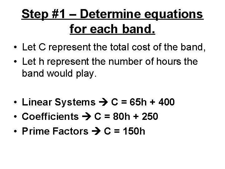 Step #1 – Determine equations for each band. • Let C represent the total
