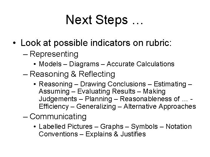 Next Steps … • Look at possible indicators on rubric: – Representing • Models