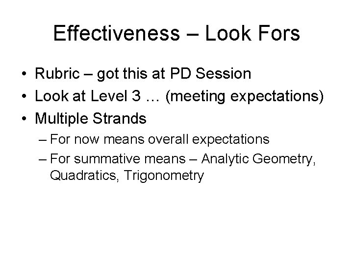 Effectiveness – Look Fors • Rubric – got this at PD Session • Look