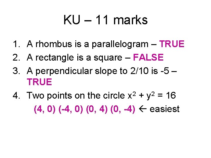 KU – 11 marks 1. A rhombus is a parallelogram – TRUE 2. A