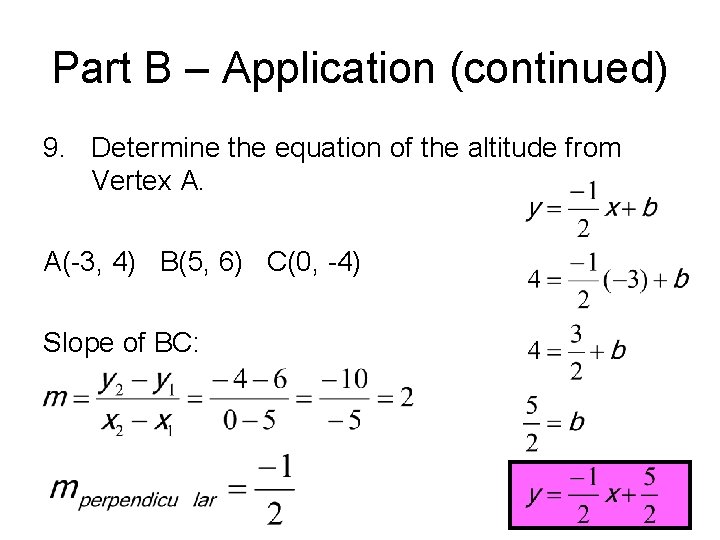 Part B – Application (continued) 9. Determine the equation of the altitude from Vertex