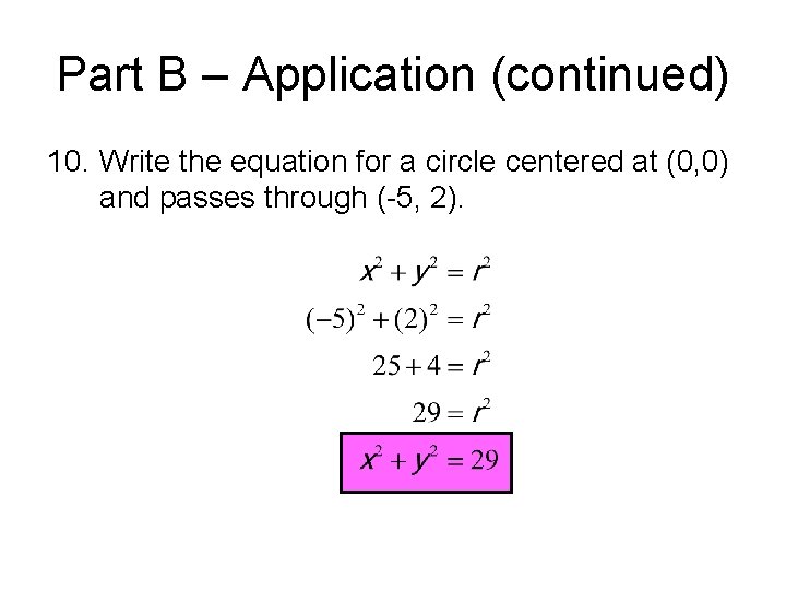 Part B – Application (continued) 10. Write the equation for a circle centered at