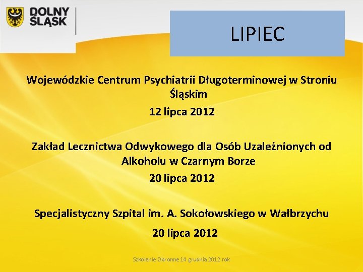 LIPIEC Wojewódzkie Centrum Psychiatrii Długoterminowej w Stroniu Śląskim 12 lipca 2012 Zakład Lecznictwa Odwykowego