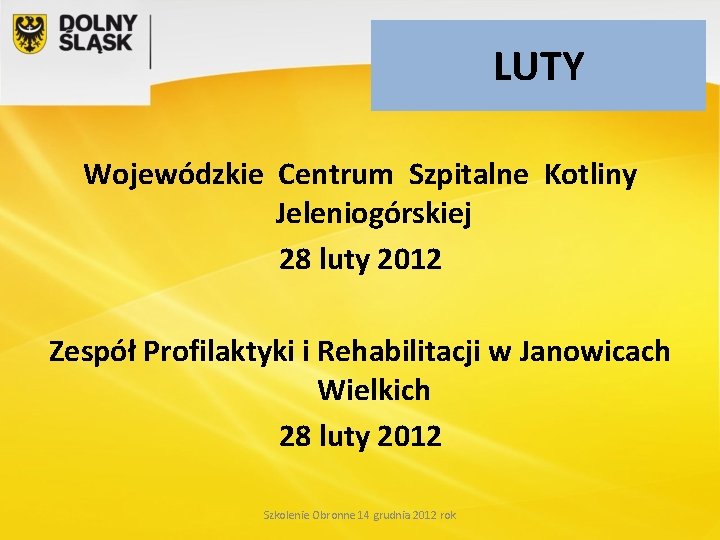 LUTY Wojewódzkie Centrum Szpitalne Kotliny Jeleniogórskiej 28 luty 2012 Zespół Profilaktyki i Rehabilitacji w
